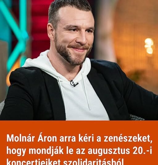 Molnár Áron arra kéri a zenészeket, hogy mondják le az augusztus 20.-i koncertjeiket szolidaritásból