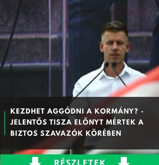 Kezdhet aggódni a kormány? – jelentős Tisza előnyt mértek a biztos szavazók körében