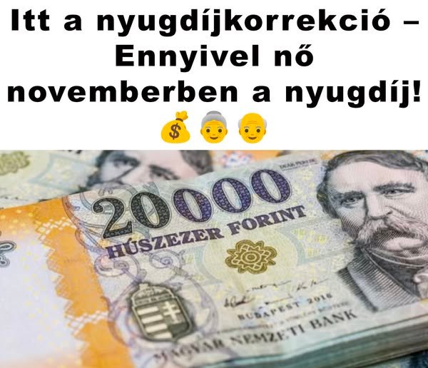 Itt a nyugdíjkorrekció! Bejelentették, ennyivel nő novemberben a nyugdíj 💰👵👴