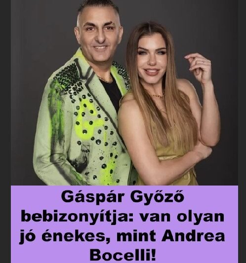 Gáspár Győző VETT EGY NAGY MÉLY LEVEGŐT ,majd kijelentette: van olyan jó énekes, mint Andrea Bocelli”