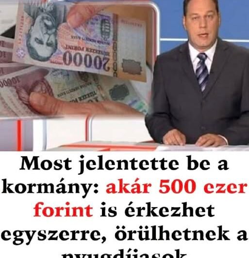 Most jelentette be a kormány: akár 500 ezer forint is érkezhet egyszerre, örülhetnek a nyugdíjasok
