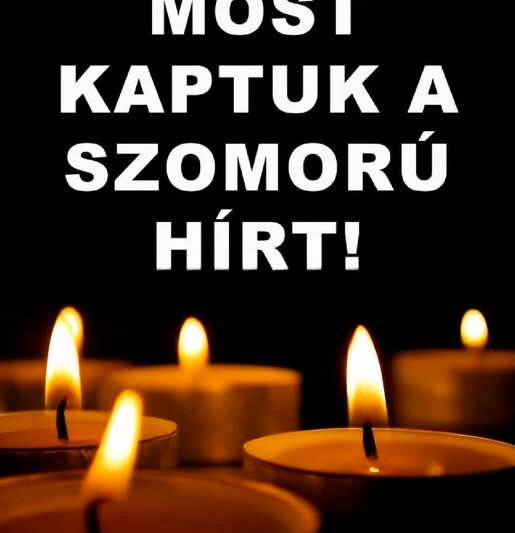 – Örökre lehunyta szemét… Gyászba borult az egész MAGYARORSZÁG!hatalmas név távozott közülünk!