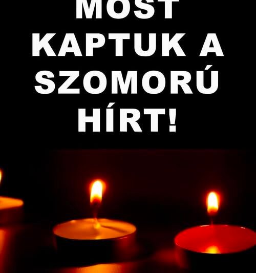 1 perce érkezett! Gyászba borult az ország – Szörnyű hírt kaptunk ma reggelre – nagy név távozott közülünk!