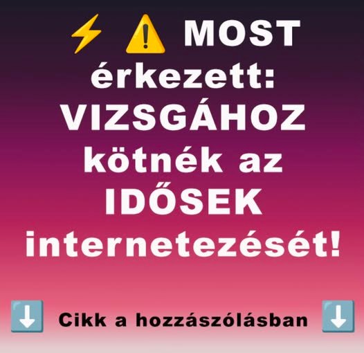 Most érkezett:VIZSGÁHOZ kötnék az IDŐSEK internetezését!