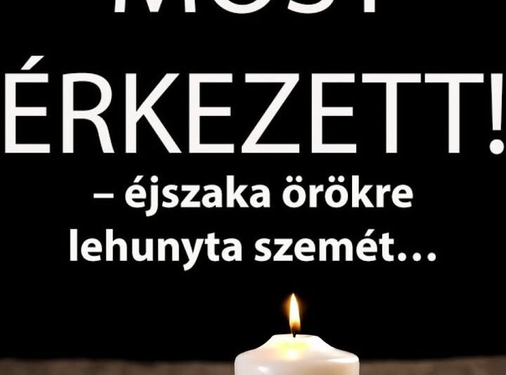 – éjszaka örökre lehunyta szemét… Gyászba borult az egész MAGYARORSZÁG!hatalmas név távozott közülünk! 👇 Cikk a hozzászólásoknál >>>