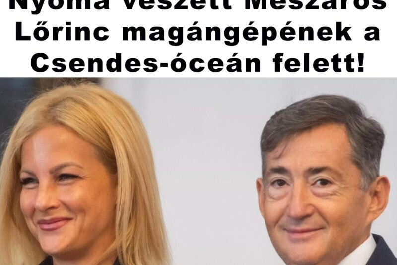 Drámai hír!Nyoma veszett Mészáros Lőrinc magángépének a Csendes-óceán felett