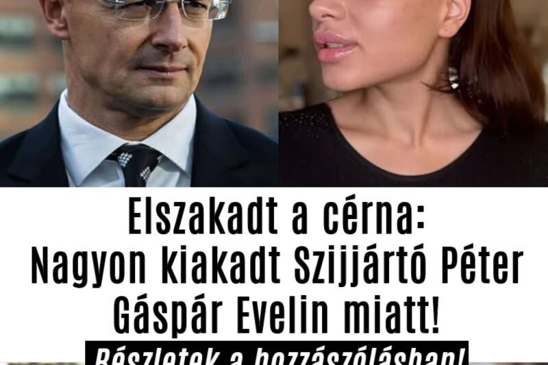 Nagyon kiakadt Szijjártó Péter Gáspár Evelin miatt!