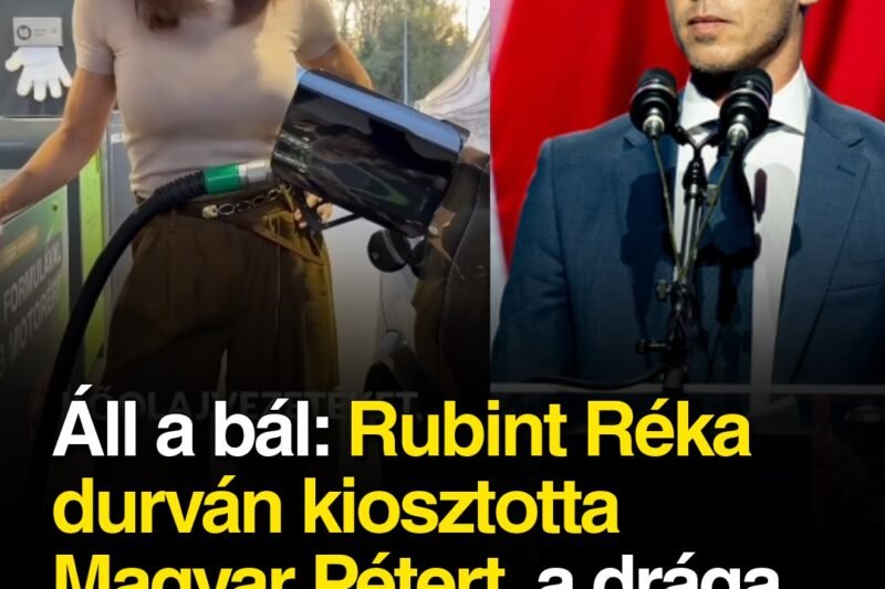 Áll a bál: Rubint Réka durván kiosztotta Magyar Pétert, a drága üzemanyagok miatt