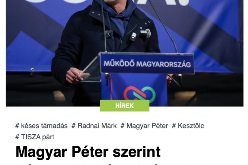 Magyar Péter szerint húszcentis késsel támadtak Radnai Márkra egy kesztölci rendezvényen