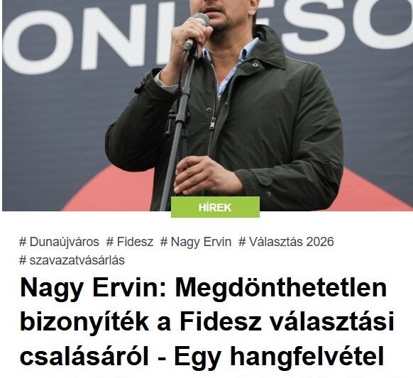 Nagy Ervin: Megdönthetetlen bizonyíték a Fidesz választási csalásáról – Egy hangfelvétel szerint tízezer forintot kínálnak a szavazatért