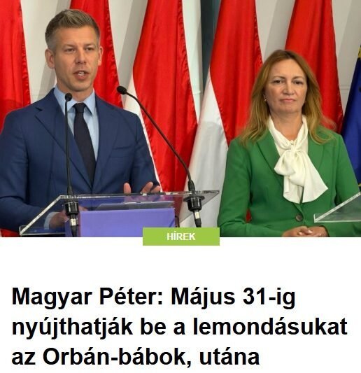 Magyar Péter: Május 31-ig nyújthatják be a lemondásukat az Orbán-bábok, utána eltávolítjuk őket