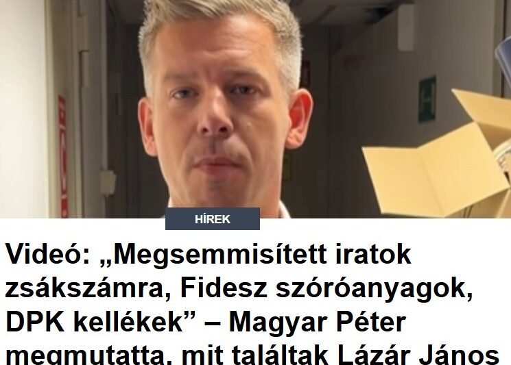 Videó: „Megsemmisített iratok zsákszámra, Fidesz szóróanyagok, DPK kellékek” – Magyar Péter megmutatta, mit találtak Lázár János volt minisztériumában