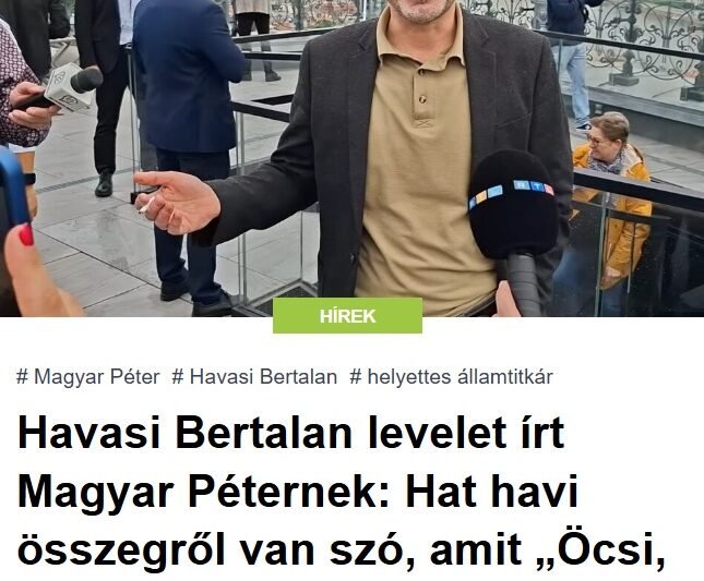 Havasi Bertalan levelet írt Magyar Péternek: Hat havi összegről van szó, amit „Öcsi, te az utolsó fillérig ki fogsz perkálni”