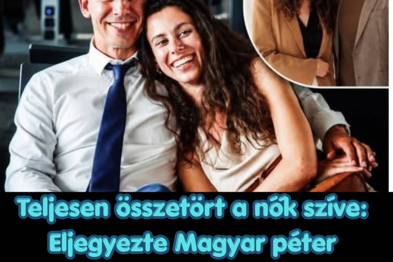 Teljesen összetört a nők szíve: Eljegyezte Magyar péter kedvesét?