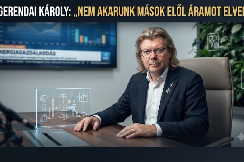 ⚡ Gerendai Károly: nem akarunk mások elől áramot elvenni – minden eshetőségre felkészültünk